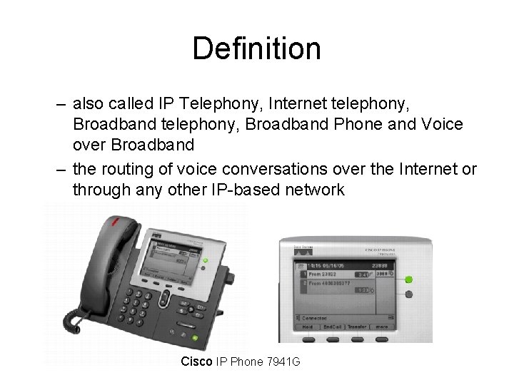 Definition – also called IP Telephony, Internet telephony, Broadband Phone and Voice over Broadband