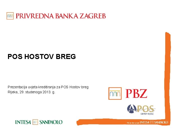 POS HOSTOV BREG Prezentacija uvjeta kreditiranja za POS Hostov breg Rijeka, 29. studenoga 2013.