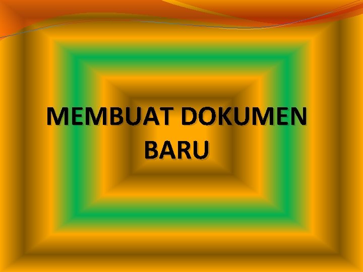 MEMBUAT DOKUMEN BARU 