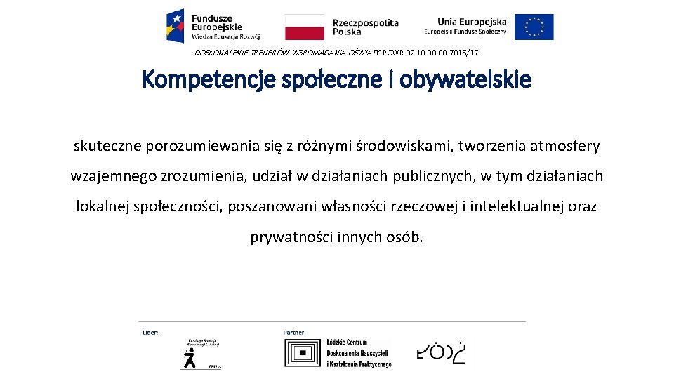DOSKONALENIE TRENERÓW WSPOMAGANIA OŚWIATY POWR. 02. 10. 00 -00 -7015/17 Kompetencje społeczne i obywatelskie