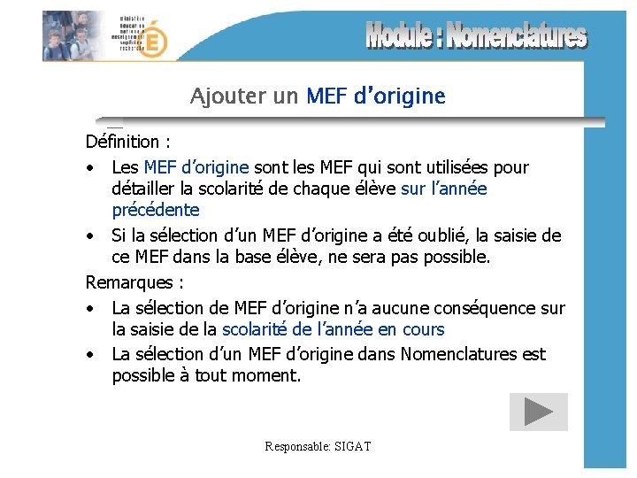 Ajouter un MEF d’origine Définition : • Les MEF d’origine sont les MEF qui