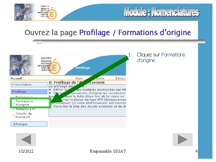 Ouvrez la page Profilage / Formations d’origine 1. Cliquez sur Formations d’origine 1/2/2022 Responsable: