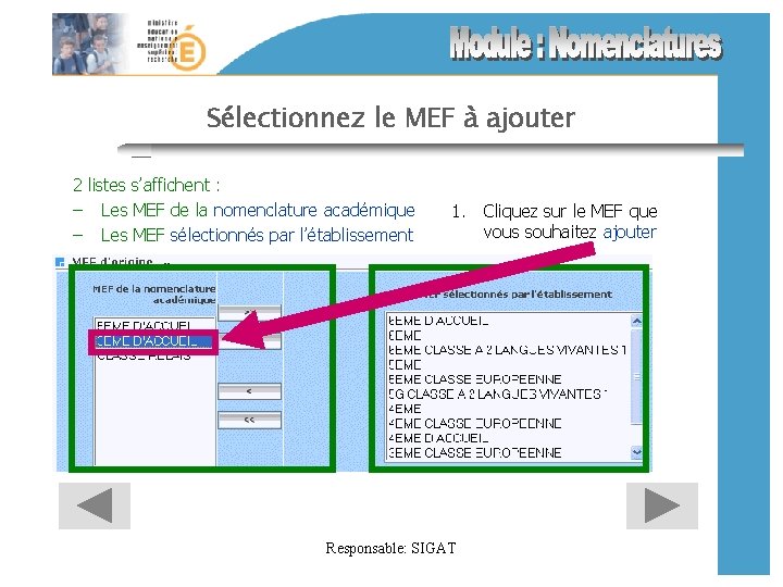 Sélectionnez le MEF à ajouter 2 listes s’affichent : – Les MEF de la