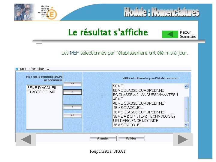 Le résultat s’affiche Retour Sommaire Les MEF sélectionnés par l’établissement ont été mis à