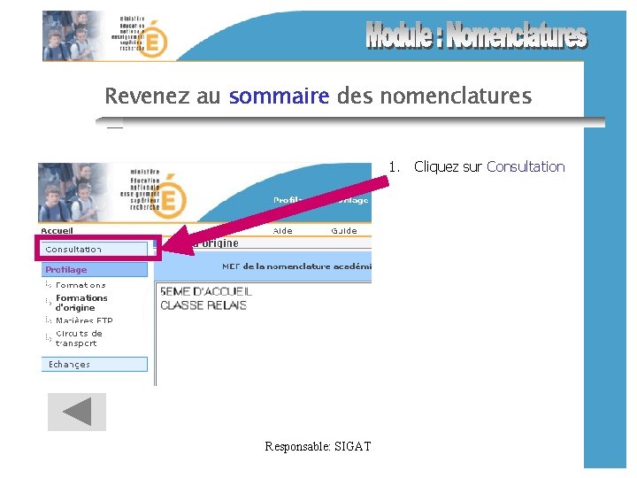 Revenez au sommaire des nomenclatures 1. Cliquez sur Consultation Responsable: SIGAT 