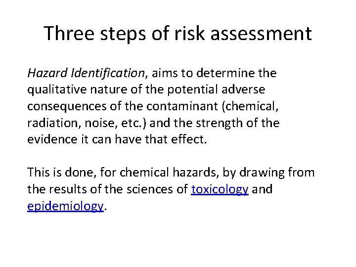 Three steps of risk assessment Hazard Identification, aims to determine the qualitative nature of