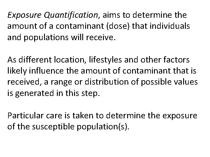 Exposure Quantification, aims to determine the amount of a contaminant (dose) that individuals and