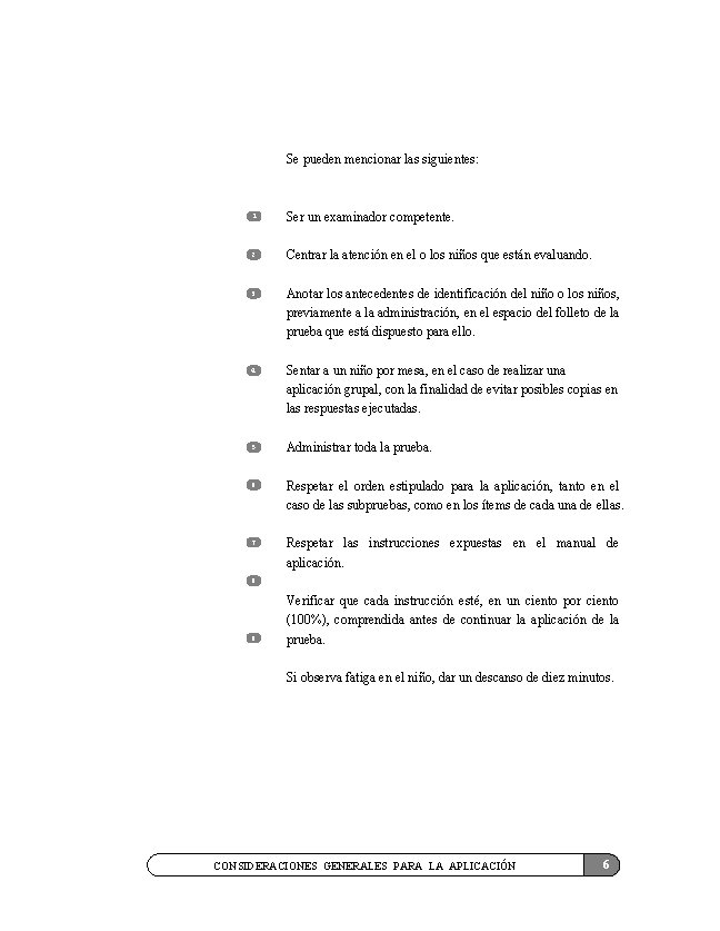 Se pueden mencionar las siguientes: 1 Ser un examinador competente. 2 Centrar la atención