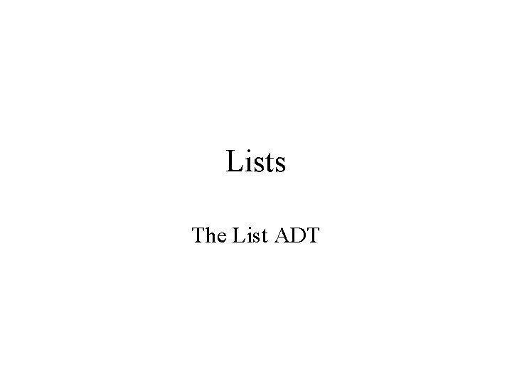 Lists The List ADT 