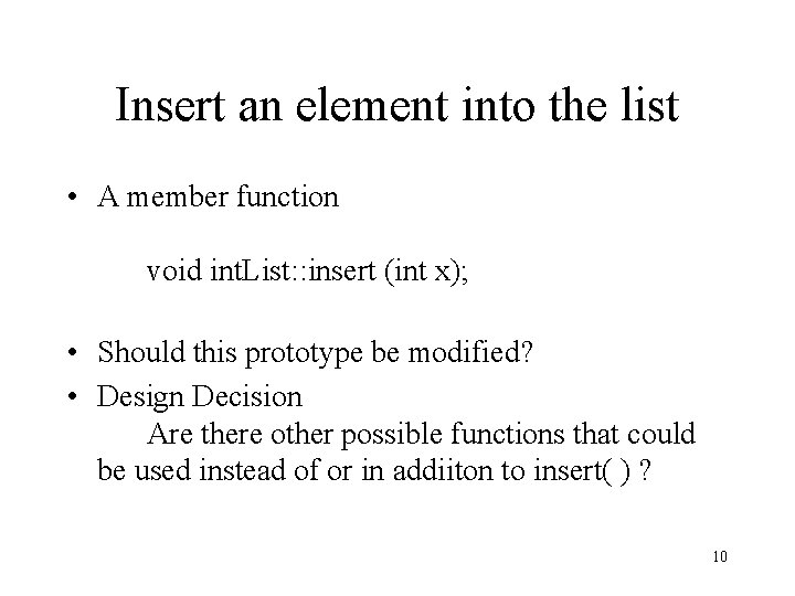 Insert an element into the list • A member function void int. List: :