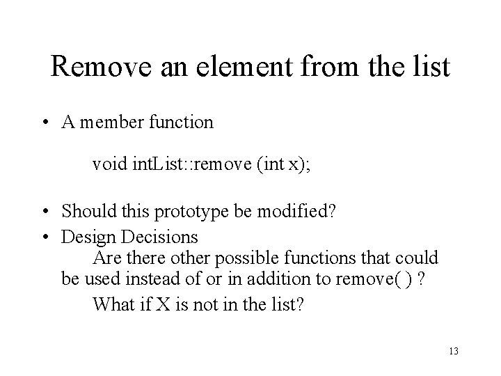 Remove an element from the list • A member function void int. List: :