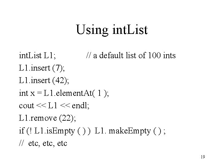 Using int. List L 1; // a default list of 100 ints L 1.