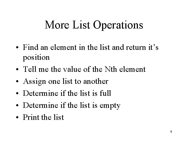 More List Operations • Find an element in the list and return it’s position