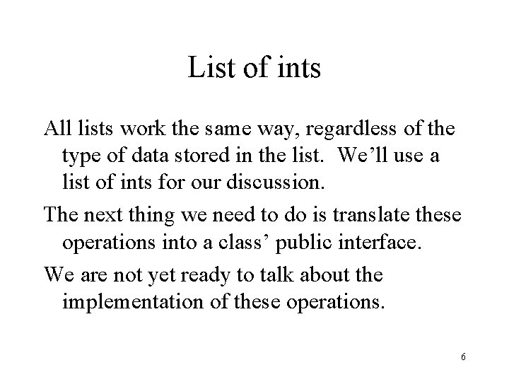 List of ints All lists work the same way, regardless of the type of