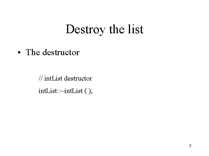 Destroy the list • The destructor // int. List destructor int. List: : ~int.