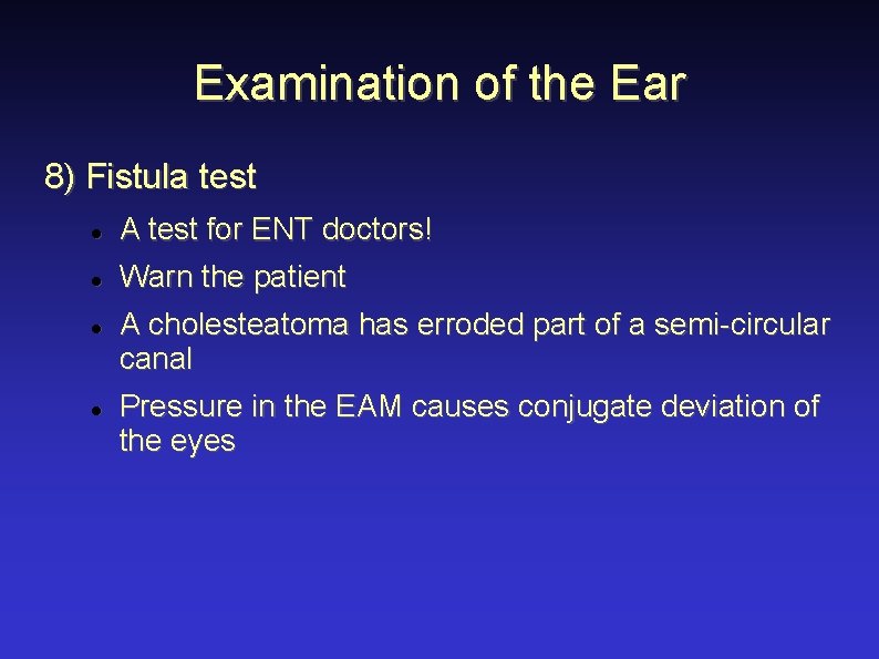 Examination of the Ear 8) Fistula test A test for ENT doctors! Warn the