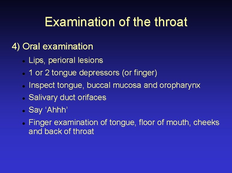 Examination of the throat 4) Oral examination Lips, perioral lesions 1 or 2 tongue