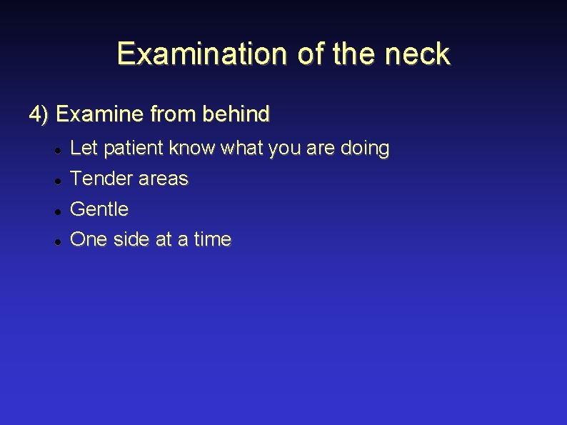 Examination of the neck 4) Examine from behind Let patient know what you are