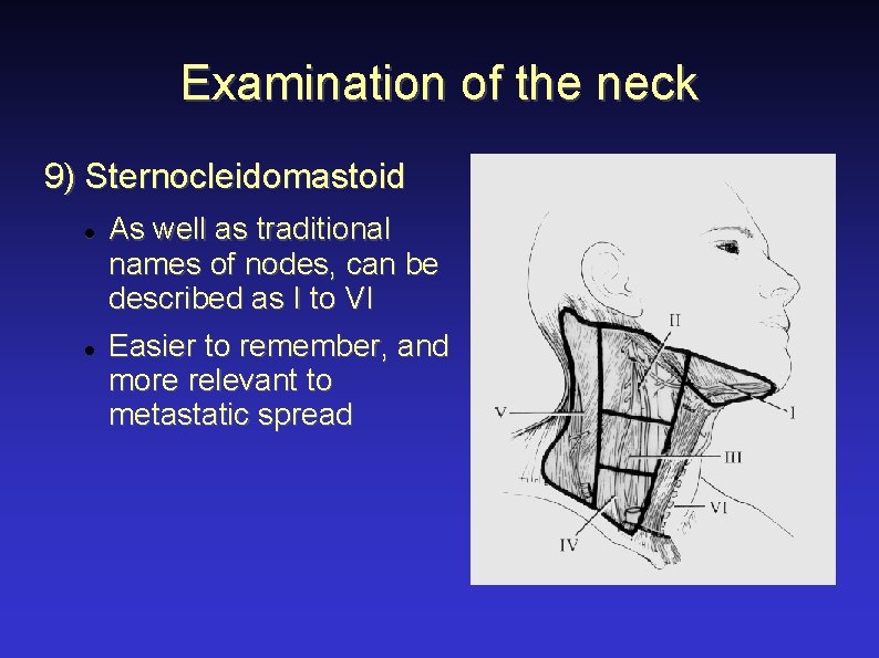 Examination of the neck 9) Sternocleidomastoid As well as traditional names of nodes, can