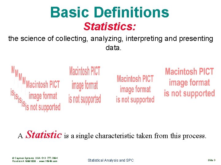 Basic Definitions Statistics: the science of collecting, analyzing, interpreting and presenting data. A Statistic