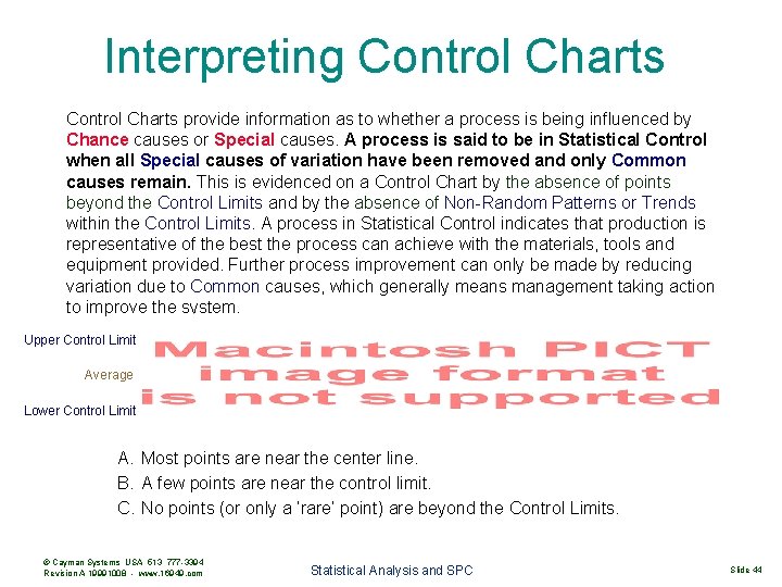 Interpreting Control Charts provide information as to whether a process is being influenced by