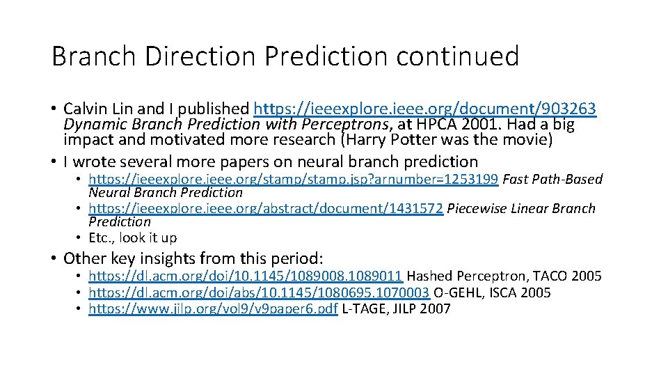 Branch Direction Prediction continued • Calvin Lin and I published https: //ieeexplore. ieee. org/document/903263