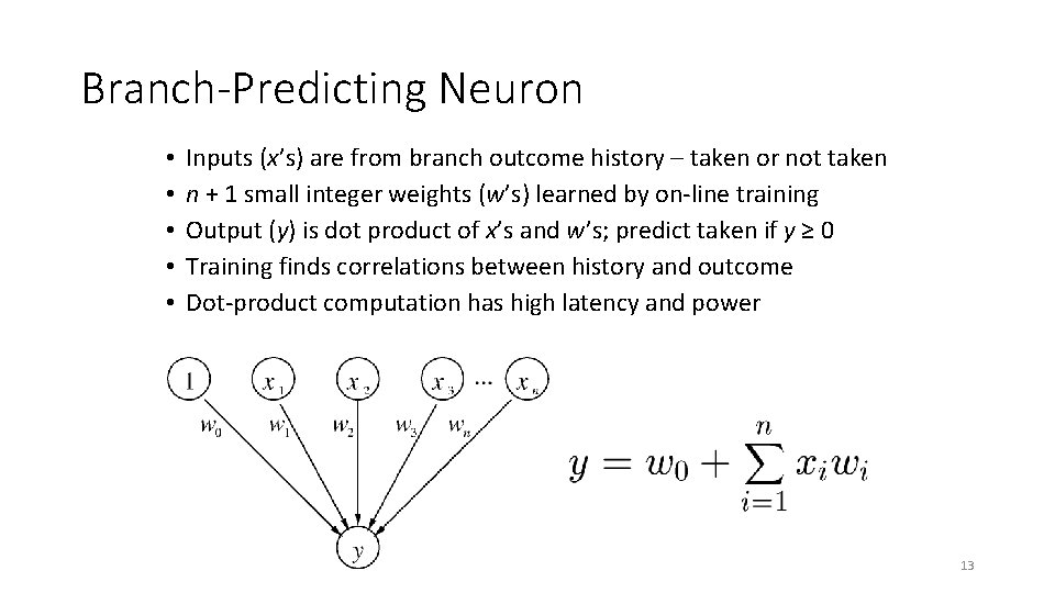 Branch-Predicting Neuron • • • Inputs (x’s) are from branch outcome history – taken