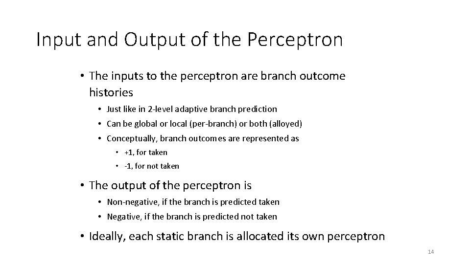 Input and Output of the Perceptron • The inputs to the perceptron are branch