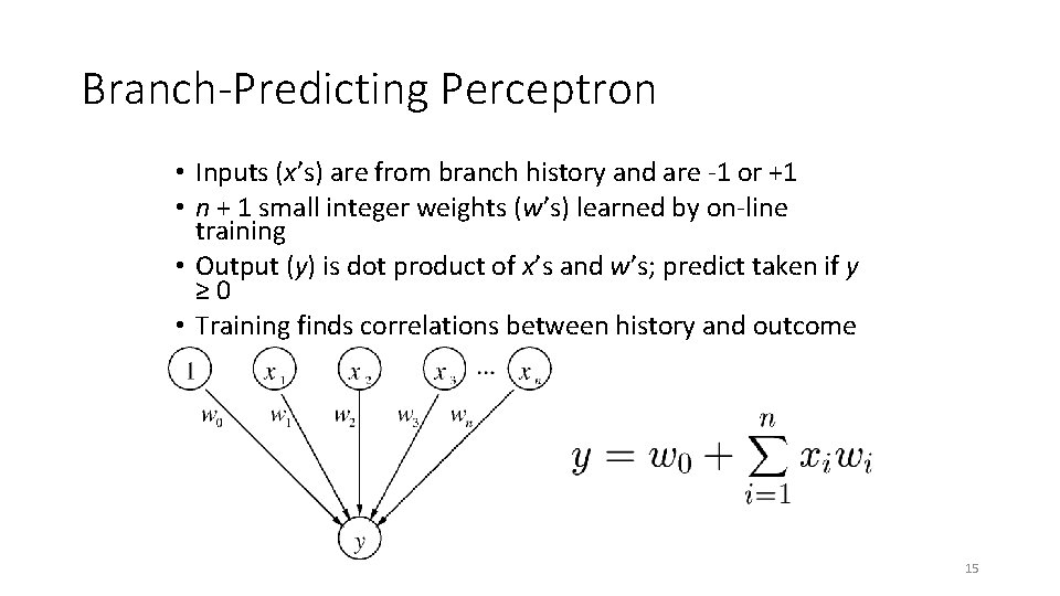 Branch-Predicting Perceptron • Inputs (x’s) are from branch history and are -1 or +1