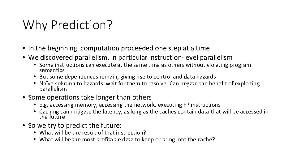 Why Prediction? • In the beginning, computation proceeded one step at a time •