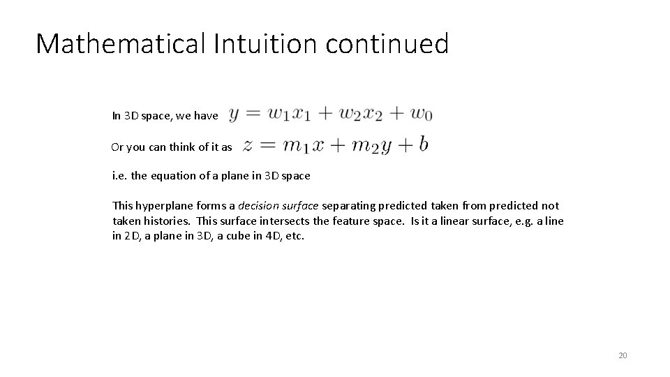 Mathematical Intuition continued In 3 D space, we have Or you can think of