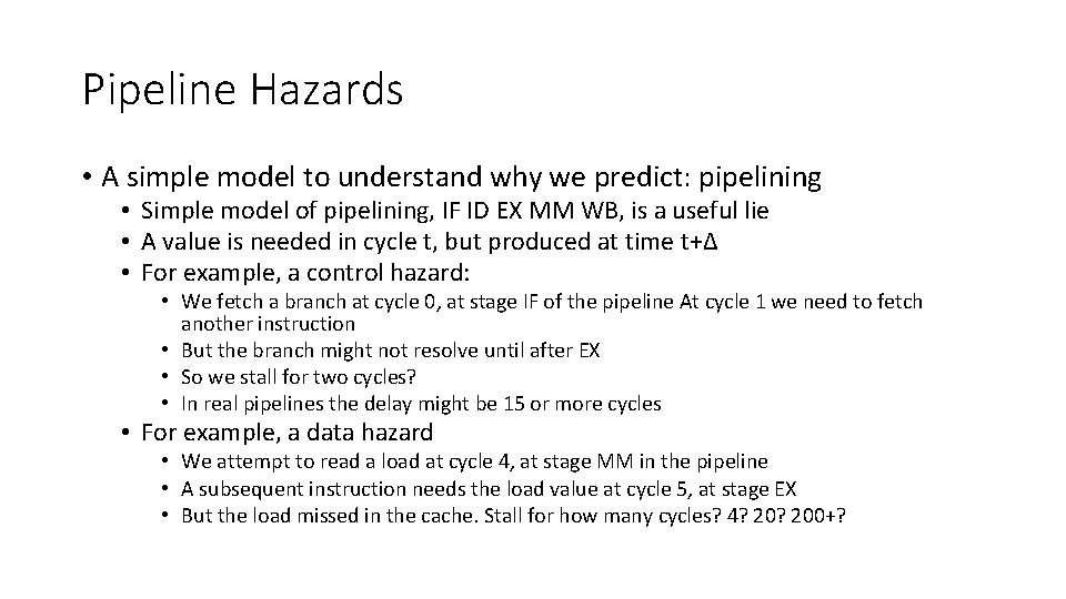 Pipeline Hazards • A simple model to understand why we predict: pipelining • Simple