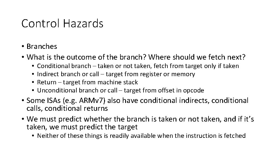 Control Hazards • Branches • What is the outcome of the branch? Where should