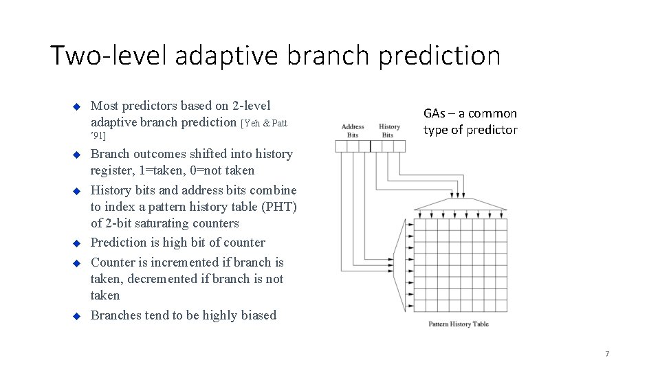 Two-level adaptive branch prediction u Most predictors based on 2 -level adaptive branch prediction