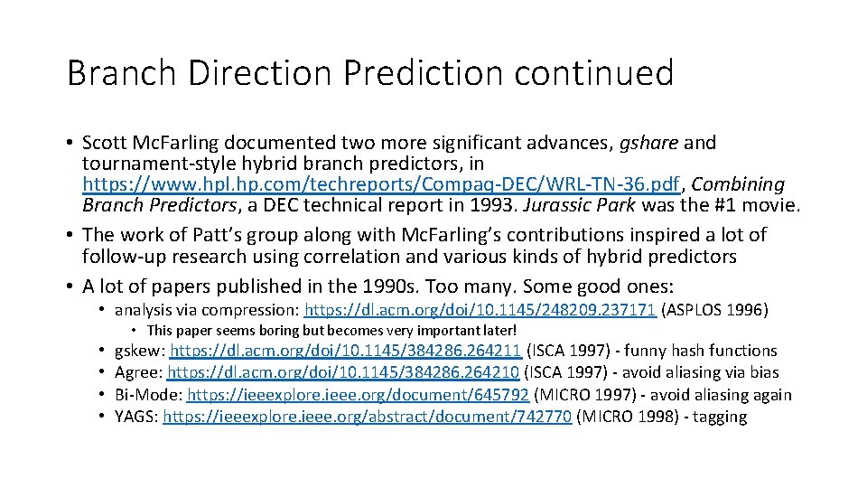 Branch Direction Prediction continued • Scott Mc. Farling documented two more significant advances, gshare