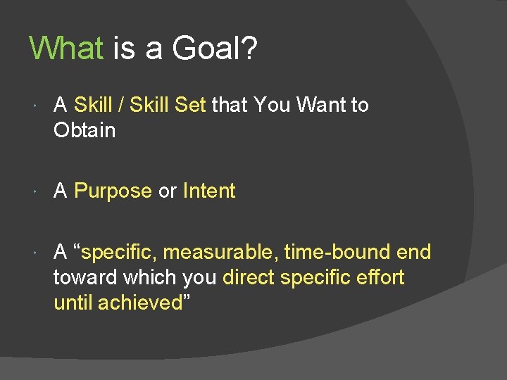 What is a Goal? A Skill / Skill Set that You Want to Obtain