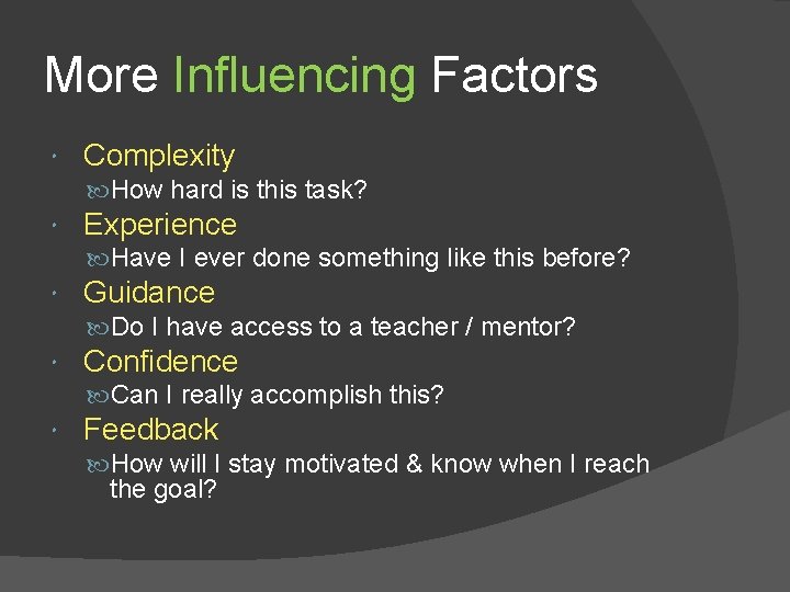 More Influencing Factors Complexity How hard is this task? Experience Have I ever done