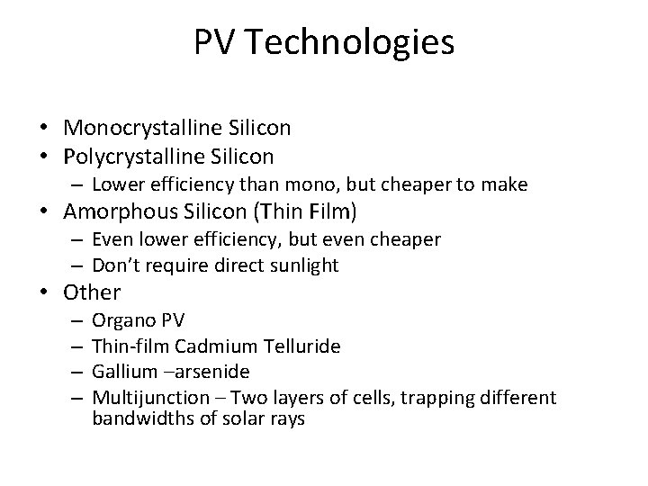 PV Technologies • Monocrystalline Silicon • Polycrystalline Silicon – Lower efficiency than mono, but