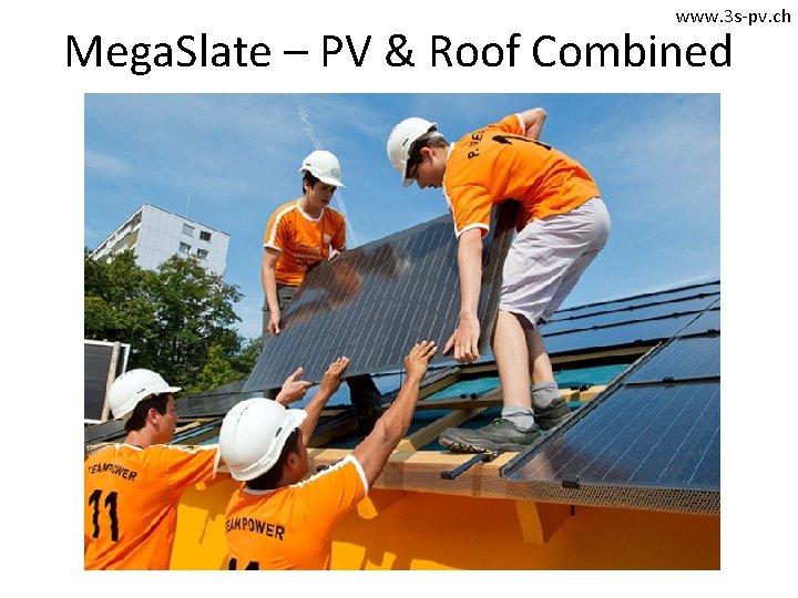 www. 3 s-pv. ch Mega. Slate – PV & Roof Combined 