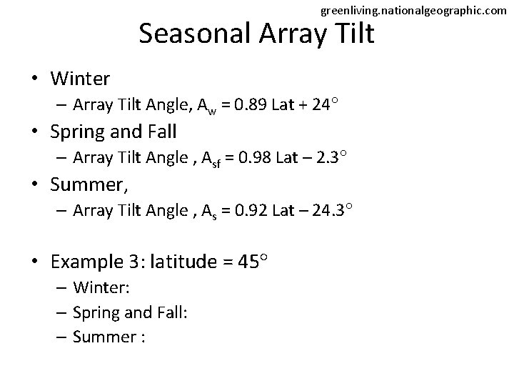 greenliving. nationalgeographic. com Seasonal Array Tilt • Winter – Array Tilt Angle, Aw =