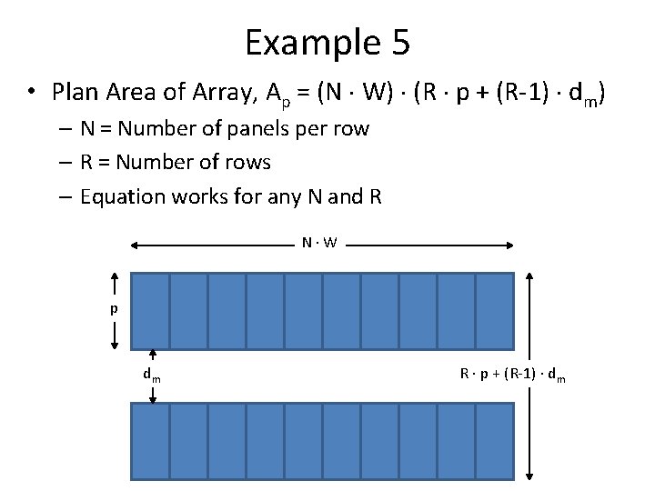 Example 5 • Plan Area of Array, Ap = (N W) (R p +