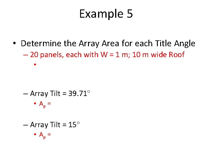 Example 5 • Determine the Array Area for each Title Angle – 20 panels,