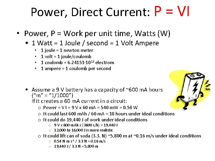 Power, Direct Current: P = VI • Power, P = Work per unit time,