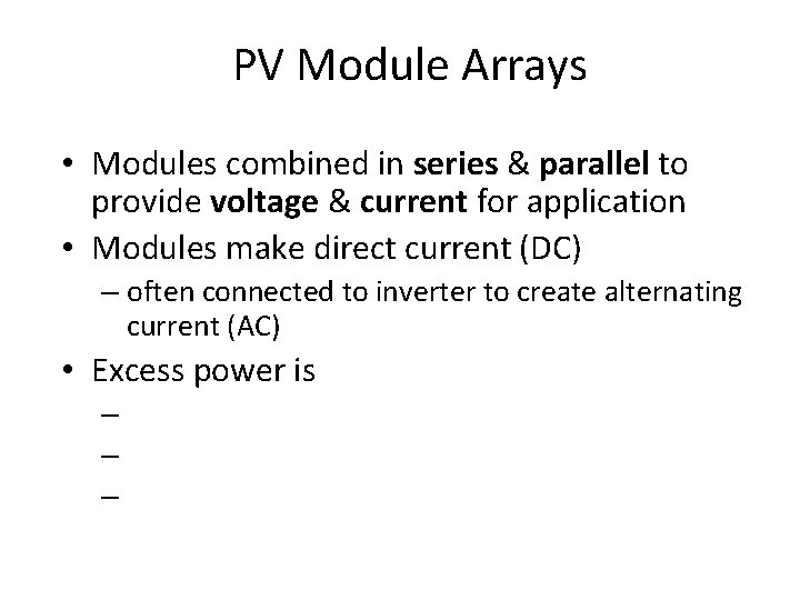 PV Module Arrays • Modules combined in series & parallel to provide voltage &