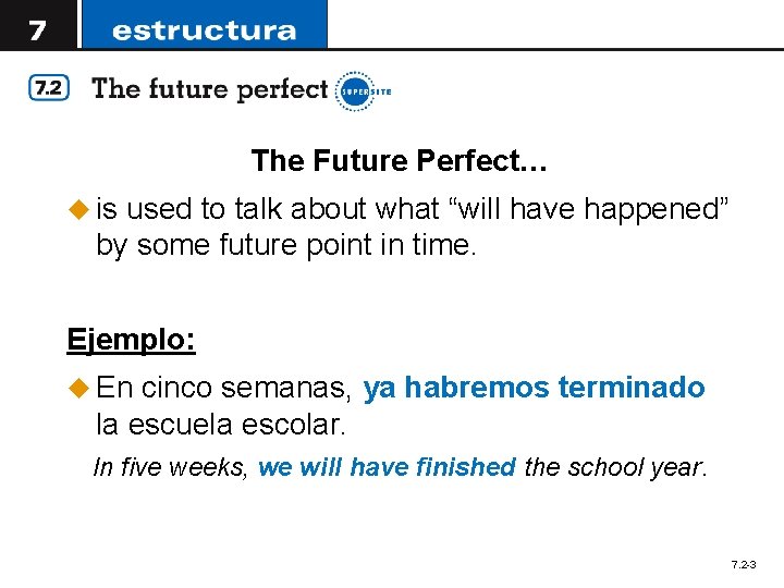 The Future Perfect… u is used to talk about what “will have happened” by