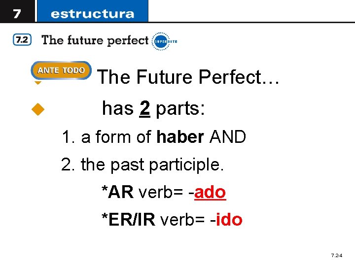 u u The Future Perfect… has 2 parts: 1. a form of haber AND