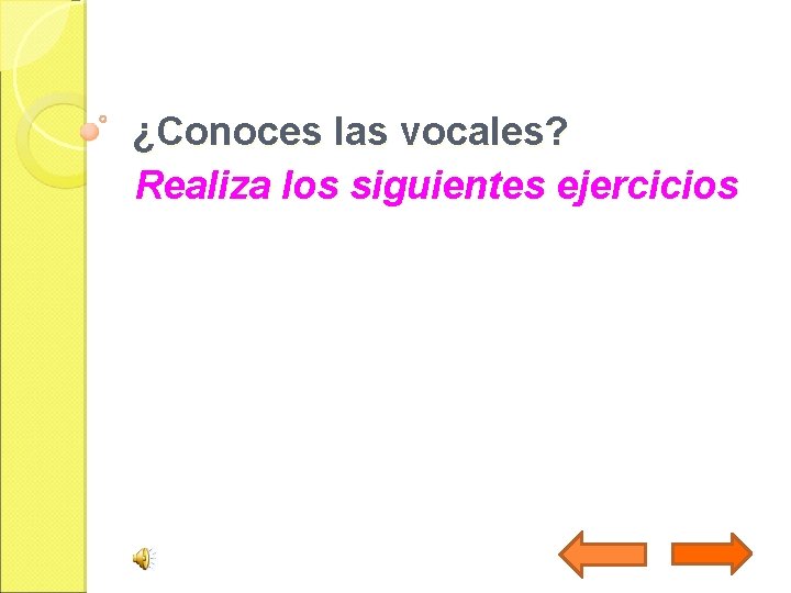 ¿Conoces las vocales? Realiza los siguientes ejercicios 