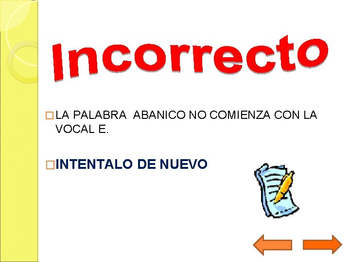 � LA PALABRA ABANICO NO COMIENZA CON LA VOCAL E. �INTENTALO DE NUEVO 