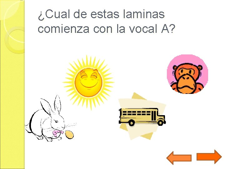 ¿Cual de estas laminas comienza con la vocal A? 