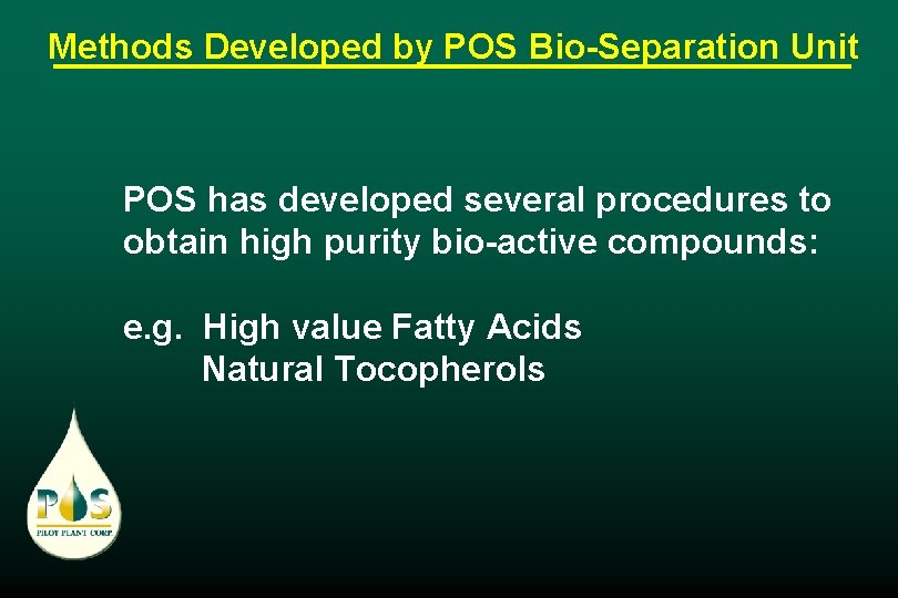 Methods Developed by POS Bio-Separation Unit POS has developed several procedures to obtain high